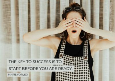 The key to success is to start before you are ready. Marie Forleo