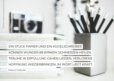 Ein Stück Papier und ein Kugelschreiber können wunder bewirken: Schmerzen heilen, Träume in Erfüllung gehen lassen, verlorene Hoffnung wiederbringen. Im Wort liegt Kraft. Paulo Coelho