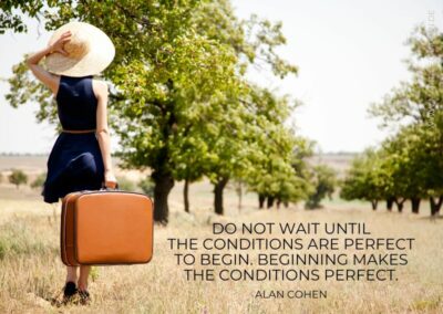 Do not wait until the conditions are perfect to begin. Beginning makes the conditions perfect. Alan Cohen