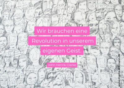 Wir brauchen eine Revolution in unserem eigenen Geist. John Henrik Clarke