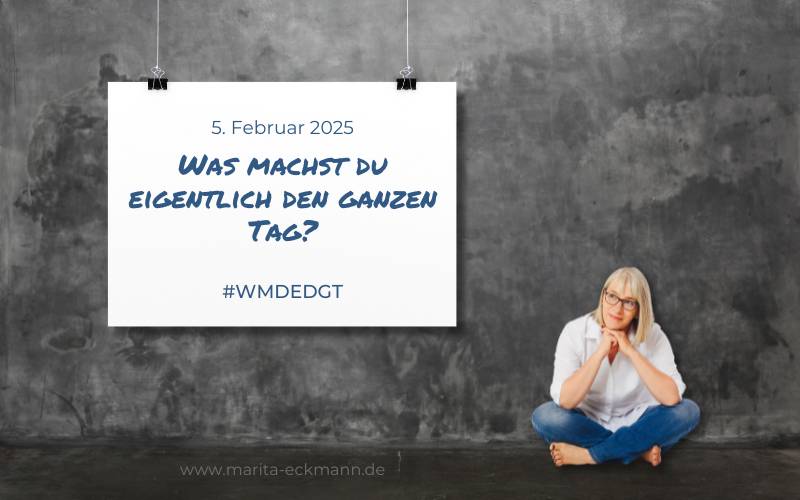 Was machst du eigentlich den ganzen Tag? - Februar 2025