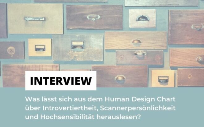 Human Design über Introvertiertheit, Scannerpersönlichkeit und Hochsensibilität